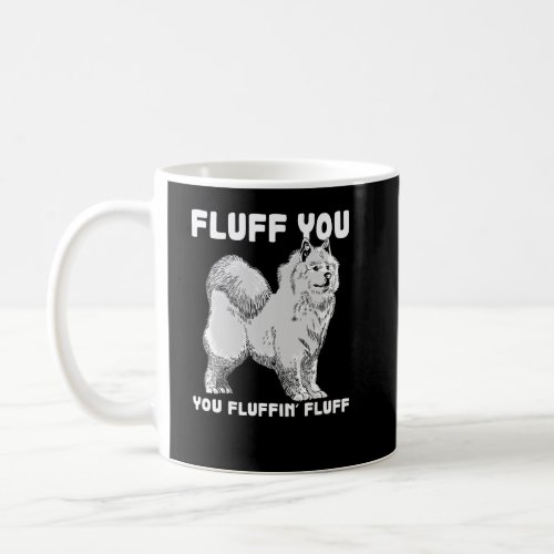 Fluff You Fluffin Fluff Samoyed Dog Joke Pet Humor Coffee Mug