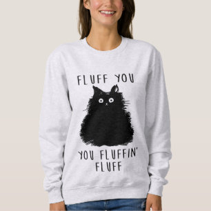 Fluff You Funny Cat Ladies Sweatshirt