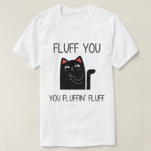 Fluff you funny cat