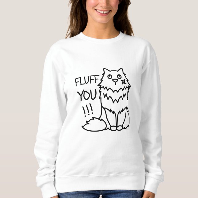 Fluff you - Funny Minimal Cute Black & White Cat Sweatshirt (Front)