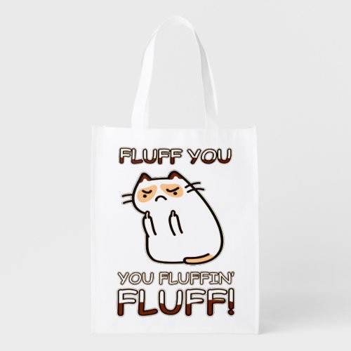 Fluff you you fluffin Fluff Grocery Bag