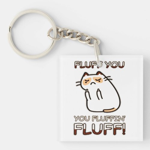 Fluff you you fluffin Fluff Keychain