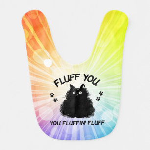 Fluff You You Fluffin Fluff Kitty Cat Baby Bib