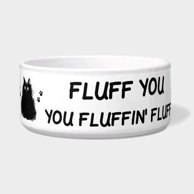 Fluff You You Fluffin Fluff Kitty Cat Bowl (Left)