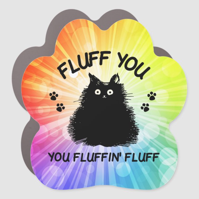 Fluff You You Fluffin Fluff Kitty Cat Car Magnet (Front)