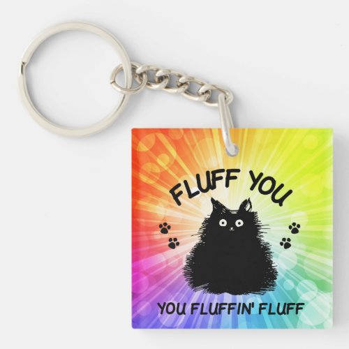 Fluff You You Fluffin Fluff Kitty Cat Keychain