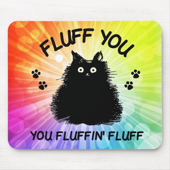 Fluff You You Fluffin Fluff Kitty Cat Mouse Pad (Front)