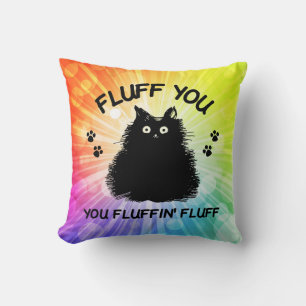 Fluff You You Fluffin Fluff Kitty Cat Throw Pillow