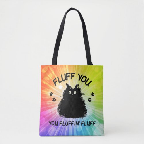 Fluff You You Fluffin Fluff Kitty Cat Tote Bag