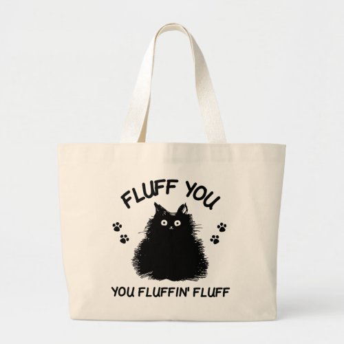 Fluff You You Fluffin Fluff Kitty Cat Tote Bag
