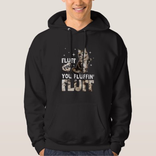 Fluff You You Fluffin Fluff Maine Coon Cat Hoodie