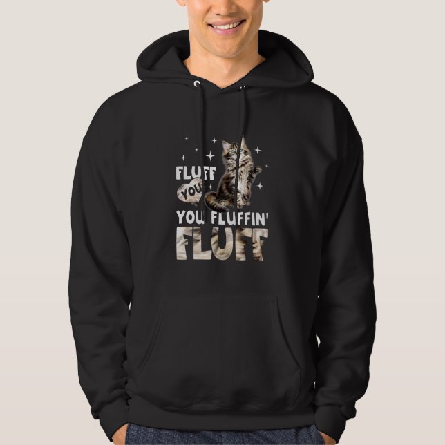Fluff You You Fluffin Fluff Maine Coon Cat Hoodie (Front)