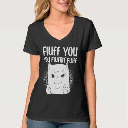 Fluff You You Fluffin Fluff Middle Finger Cat T_Shirt