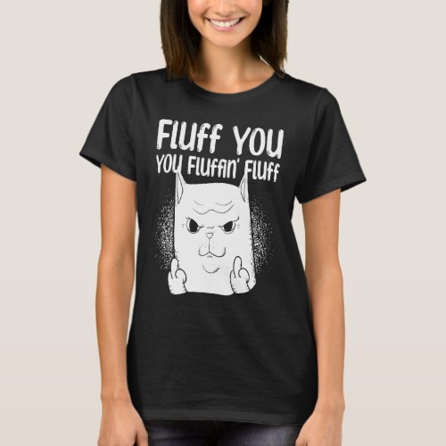 Fluff You You Fluffin Fluff Middle Finger Cat T_Shirt