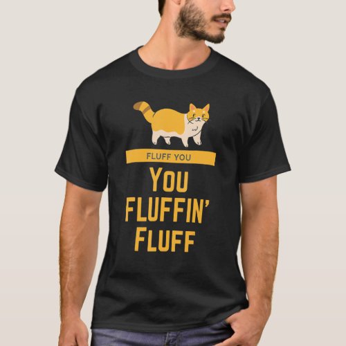 Fluff You You Fluffin Fluff Vintage Cat T_Shirt