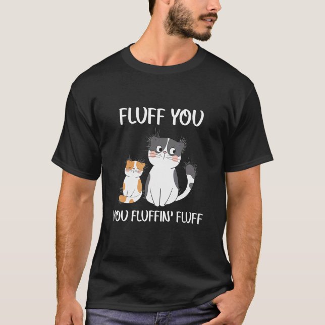 Fluff you you fluffy fluffin T-Shirt (Front)