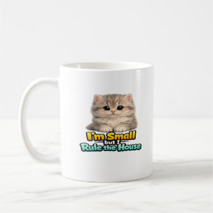 Fluffy Baby Cat – I’m Small but I Rule the House Coffee Mug