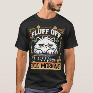 Fluffy Off, I Mean Good Morning Cat Doodle T-Shirt