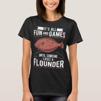 Fluke Fishing For Fisherman Loses A Flounder T-Shirt