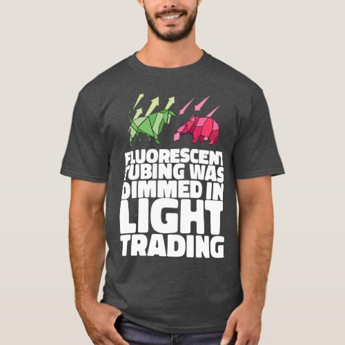FLUORESCENT TUBING WAS DIMMED IN LIGHT T Gifts T_Shirt