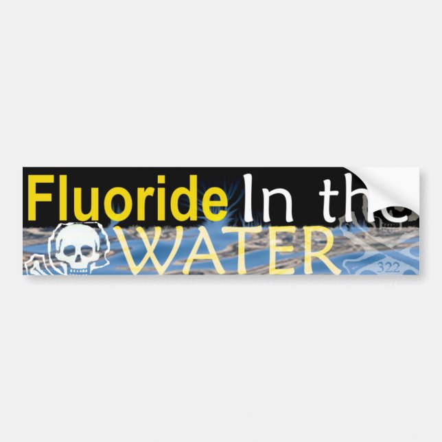 Fluoride in the Water Bumper Sticker (Front)