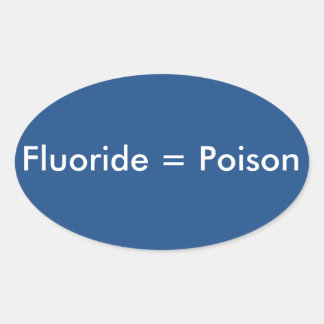Fluoride=Poison Oval Sticker