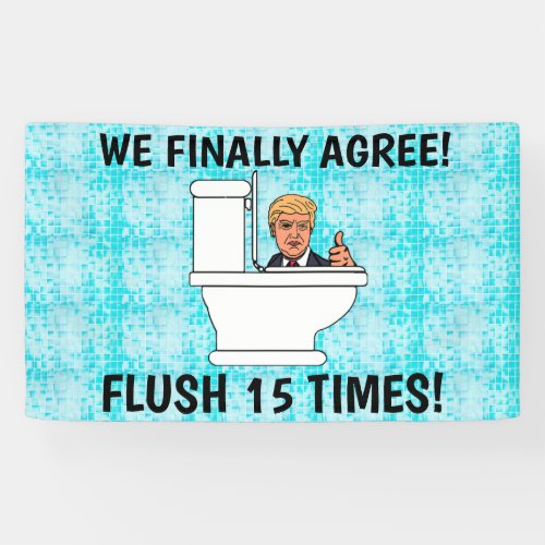 Flush 15 Times Anti Trump Banner