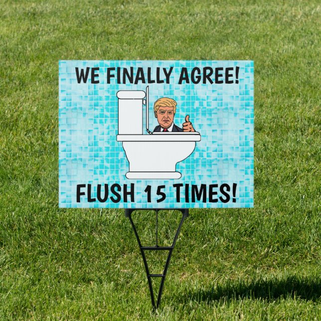 Flush 15 Times Anti Trump Sign (Insitu)