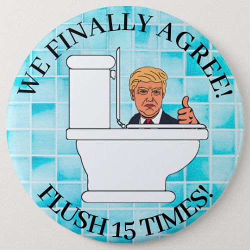 Flush  15 Times Funny Toilet and Anti Trump Humor Button