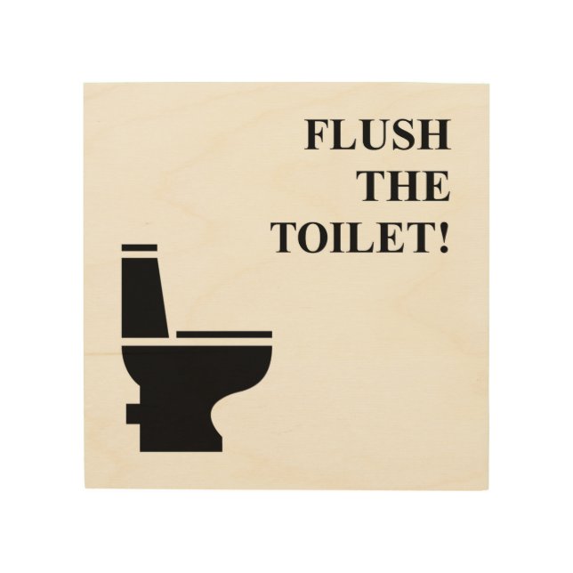 FLUSH THE TOILET! WOOD WALL ART (Front)