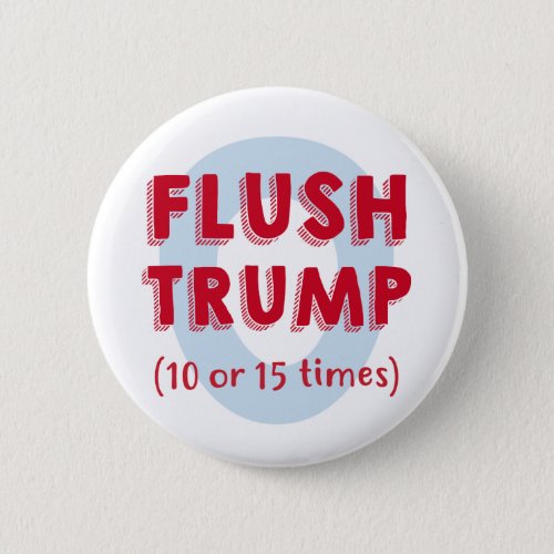 Flush Trump 10 or 15 times Button