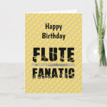 Flute Fanatic  Birthday Card