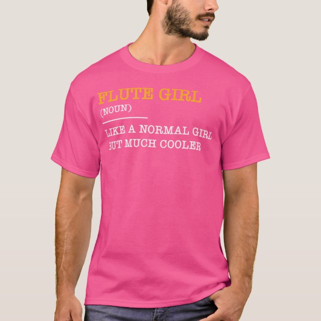 Flute Girl Flutist Gift Flute Quote Brass Band Flu T-Shirt (Front)