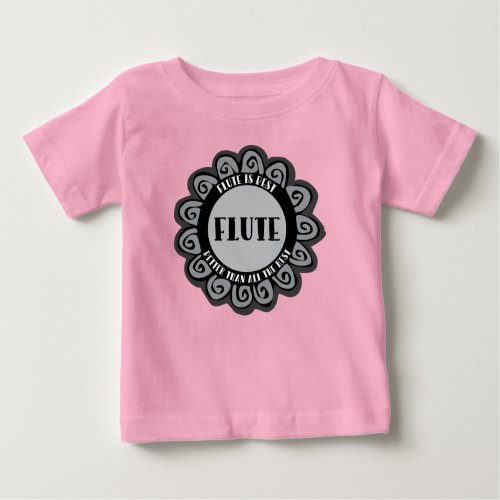 Flute Is Best Baby T_Shirt