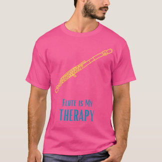 Flute Is My Therapy Lifestyle Gift For Flute Playe T-Shirt