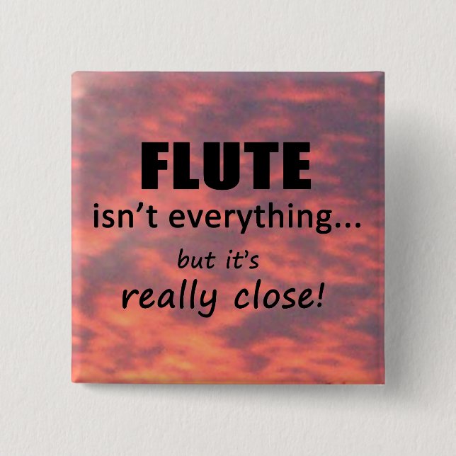 Flute Isn't Everything Button (Front)