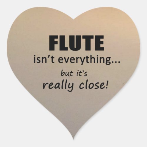 Flute Isnt Everything Heart Sticker