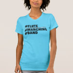 Flute Marching Band Hashtags T-Shirt