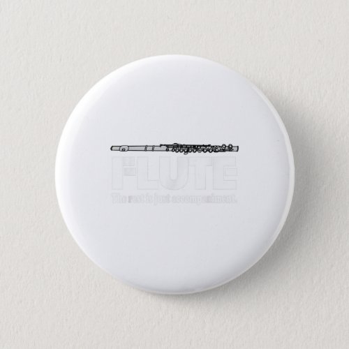 Flute Music Gift Funny Marching Band Flutist Quote Button