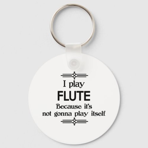 Flute _ Play Itself Funny Deco Music Keychain