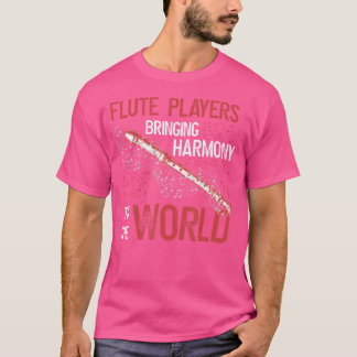 Flute Players Bringing Harmony To The World Flute  T-Shirt
