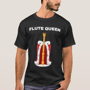 Flute Queen Girls Flute  Womens Flute T-Shirt