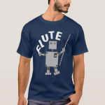 Flute Robot Text T-Shirt