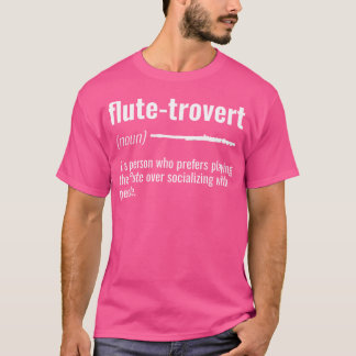 Flute-Trovert Flute Humor Definition Introvert T-Shirt