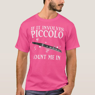 Flutist Instrument Count Me In Piccolo Flute T-Shirt