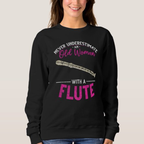 Flutist Music Never Underestimate An Old Woman Wit Sweatshirt