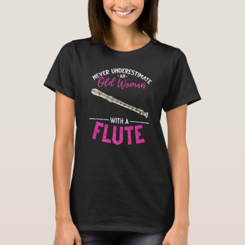 Flutist Music Never Underestimate An Old Woman Wit T_Shirt