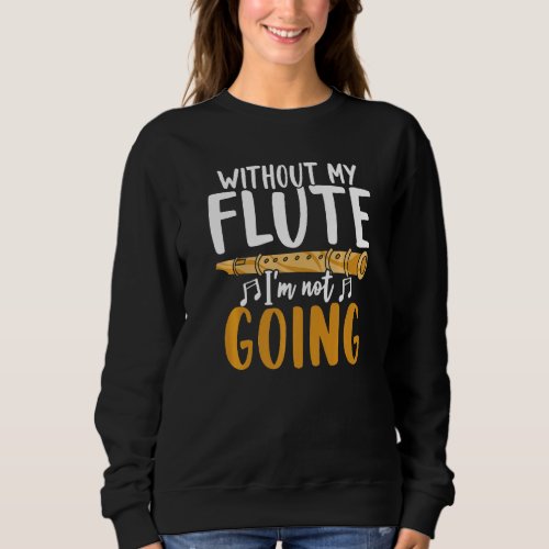Flutist Musical Instrument Music Notes Musician  F Sweatshirt