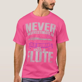 Flutist Never Underestimate An Old Woman With A Fl T-Shirt
