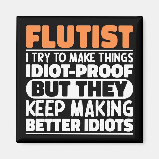 Flutist Try To Make Things Funny Flute Player Cool Magnet (Front)